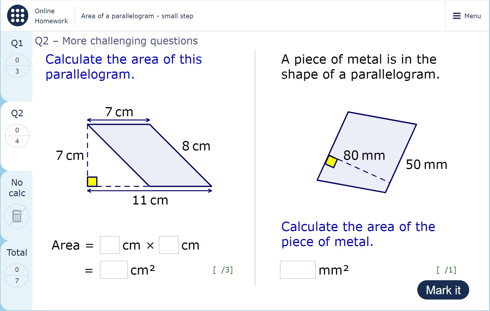 A homework page showing two questions. On the left-hand side pupils are asked to calculate the area of a parallelogram; the diagram shows extra lengths that they don’t need. On the right-hand side is a diagram of a parallelogram with the base and perpendicular height labelled; text says, “A piece of metal is in the shape of a parallelogram. Calculate the area of the piece of metal.”